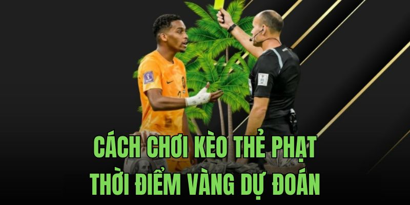 cach-choi-keo-the-phat-thoi-diem-vang